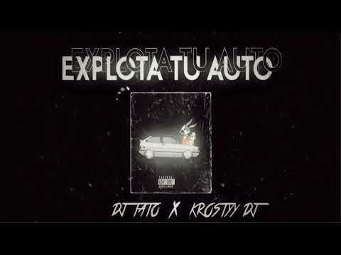 EXPLOTA TU AUTO - RKT - DJ TATO X KROSTYY DJ