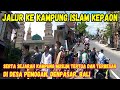 Jalur Ke Kampung Islam Kepaon Desa Pemogan Denpasar Bali KisahKampungIslamTertua TerbesarDiBali