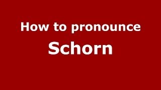 How to pronounce Schorn