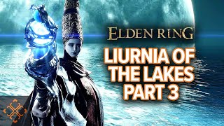 Elden Ring: Liurnia Of The Lakes Walkthrough Part 3: Liurnia East