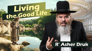 Vayimaen (וימאן) R' Asher Druk - Living the Good Life