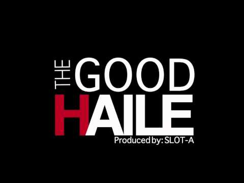 Haile - The Good (Produced by: SLOT-A)