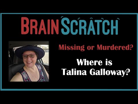 BrainScratch: Missing or Murdered?  Where is Talina Galloway?