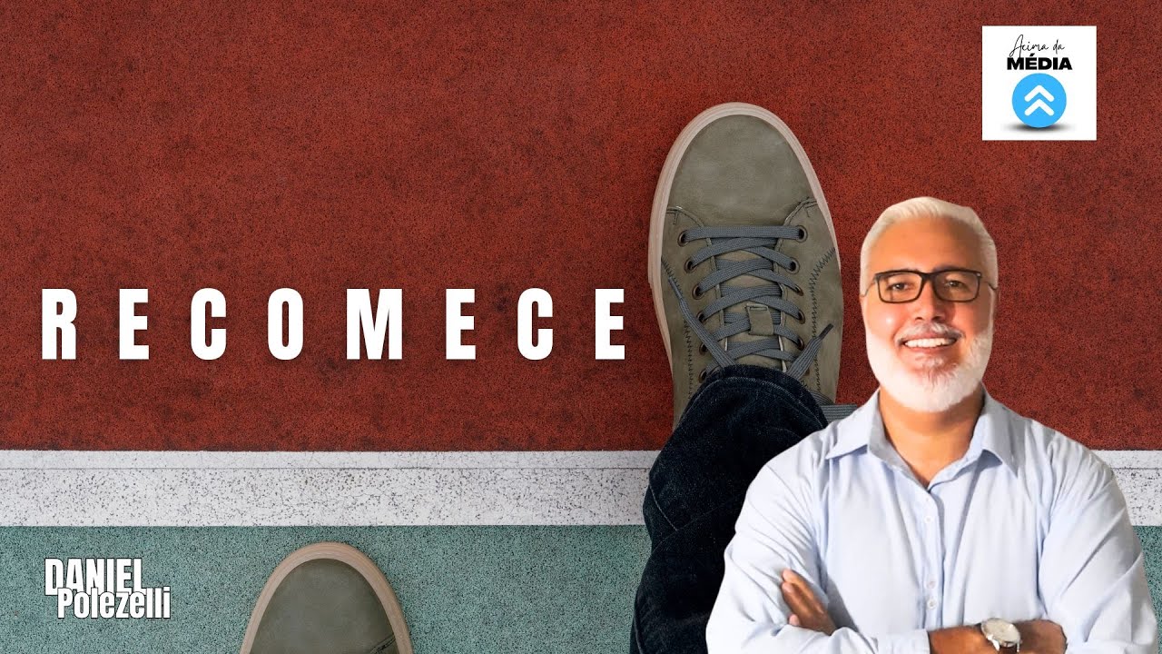 Recomece | Mensagem 22.09.24 | Daniel A. Polezelli #acimadamedia