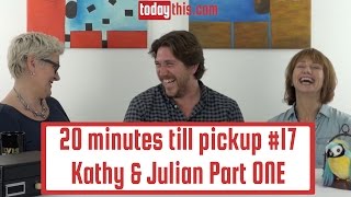 #17: Kathy Baker & Julian Camilleri Part ONE :20minutes Till Pickup video