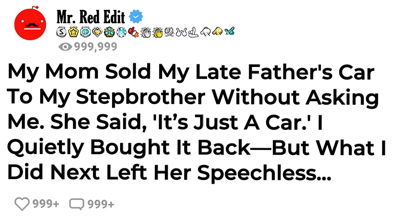 My Mom Sold My Late Father's Car To My Stepbrother Without Asking Me. She Said, 'It’s Just A Car....