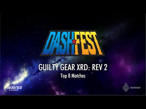 DashFest 2019 @ Waves EGaming - Guilty Gear Xrd: REV 2 Top 8 (PepperySplash, Bismarck and Initial T)