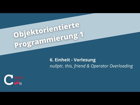 VO 6: nullptr, this, friend & Operator Overloading – Objektorientierte Programmierung 1