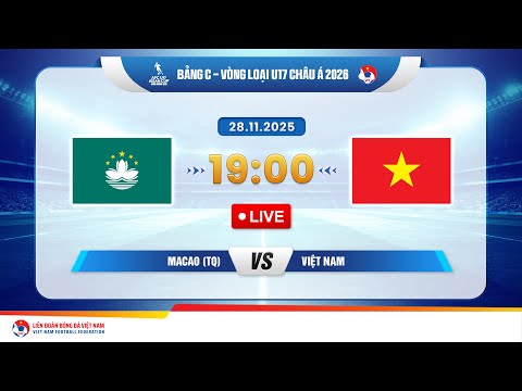 🔴Trực tiếp: Macao (TQ) vs Việt Nam |19:00-28.11.2025| Vòng loại U17 Châu Á 2026