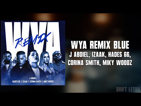 WYA REMIX BLUE 🔵 - J Abdiel, IZaak, Hades 66, Corina Smith, Miky Woodz (Letra)