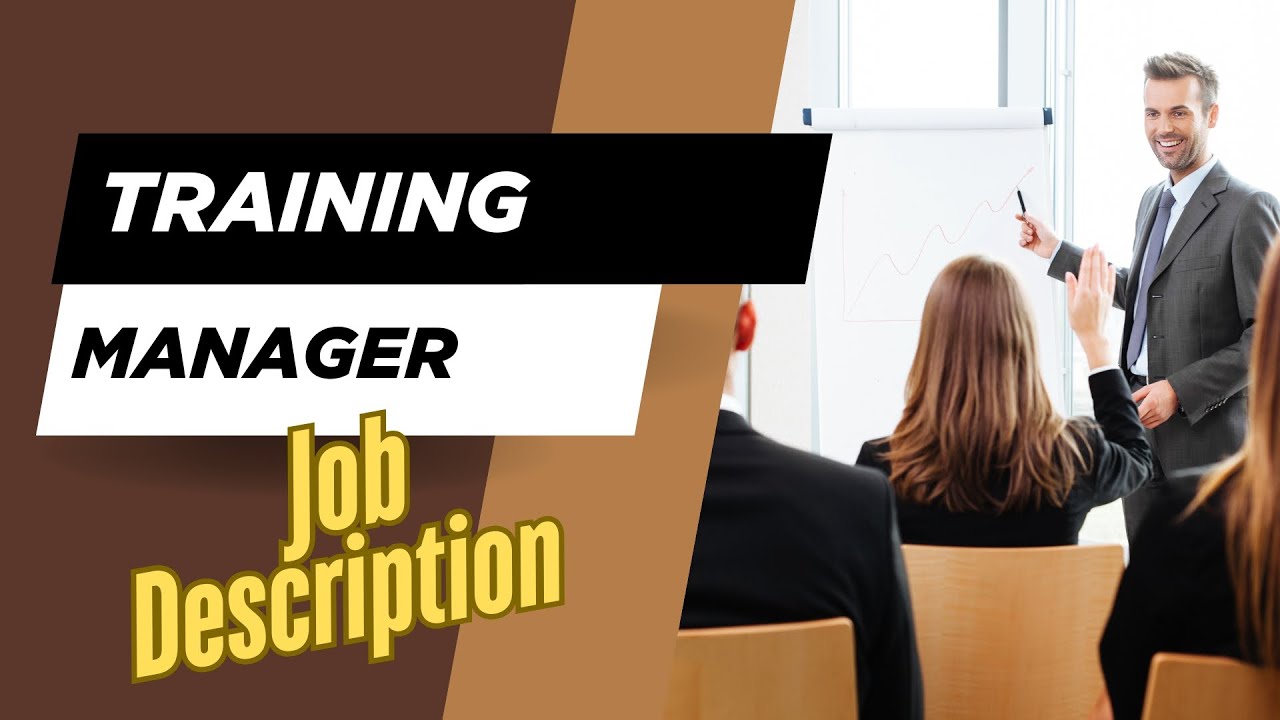 Job description of Training Manager - Role, Responsibilities & Skills