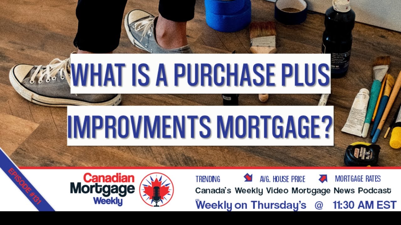 WHAT IS A PURCHASE PLUS IMPROVEMENTS MORTGAGE? (ep#131)