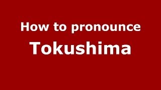 How to pronounce Tokushima