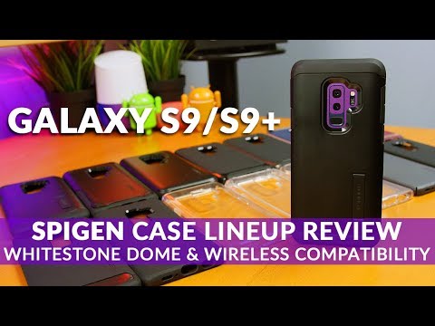 GALAXY S9/S9+ Spigen Case Lineup Review + Whitestone Dome Glass Compatibility
