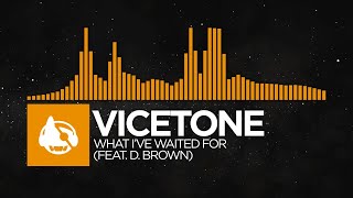 [House] - Vicetone - What I&#39;ve Waited For (feat. D. Brown)
