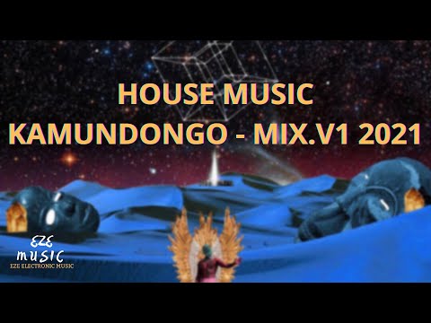 HOUSE MUSIC-KAMUNDONGO - MIX.V12021