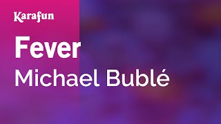 Fever - Michael Bublé | Karaoke Version | KaraFun