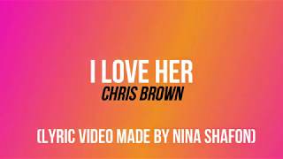 Chris Brown- I Love Her Lyrics