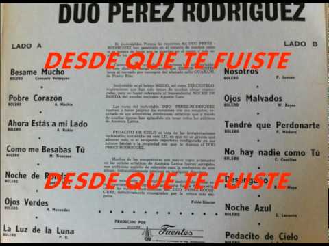 DESDE QUE TE FUISTE-DUO PEREZ RODRIGUEZ.