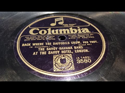 "Back Where The Daffodils Grow" FoxTrot by The Savoy Havanna Band At The Savoy Hotel, London 1924