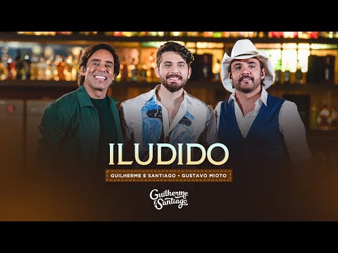 ILUDIDO - Guilherme e Santiago, Gustavo Mioto