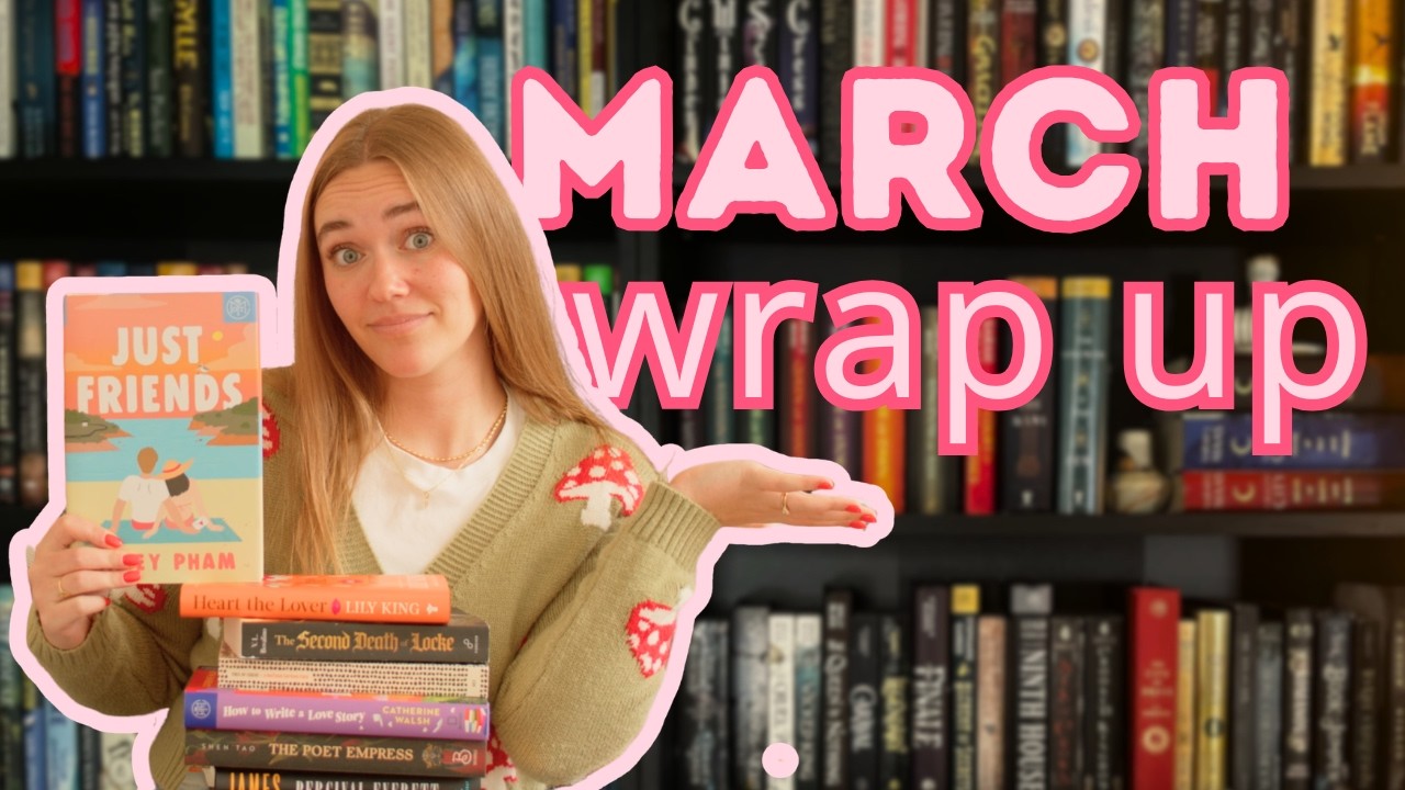 Let’s Talk About Every Book I Read In March 🌷 (Reading Wrap Up)