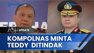 Kompolnas Sesalkan Keterlibatan Irjen Teddy Minahasa dalam Kasus Narkoba, Minta Kapolri Tindak Tegas