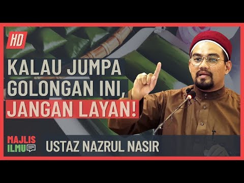 Ustaz Nazrul Nasir - Kalau Jumpa Golongan Ini, Jangan Layan