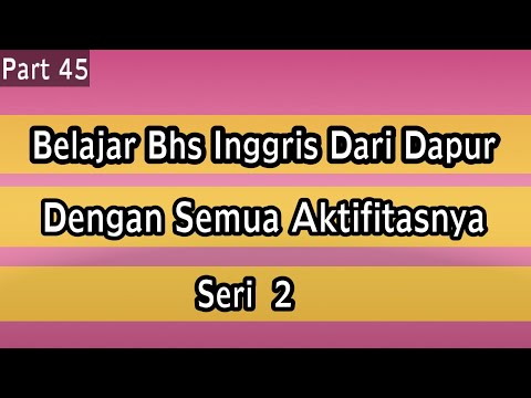 Belajar Bhs Inggris dari Dapur|Memasak, Menggoreng, Memanggang, Membumbui masakan.
