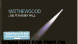 matthew good - I&#39;m A Window - Live At Masey Hall