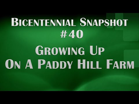 Bicentennial Snapshot # 40 - Growing up on a Paddy Hill