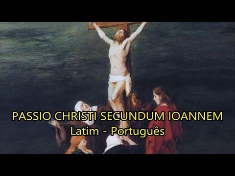 Passio Domini Nostri Iesu Christi Secundum Ioannem - Paixão de Cristo segundo João - Legendado