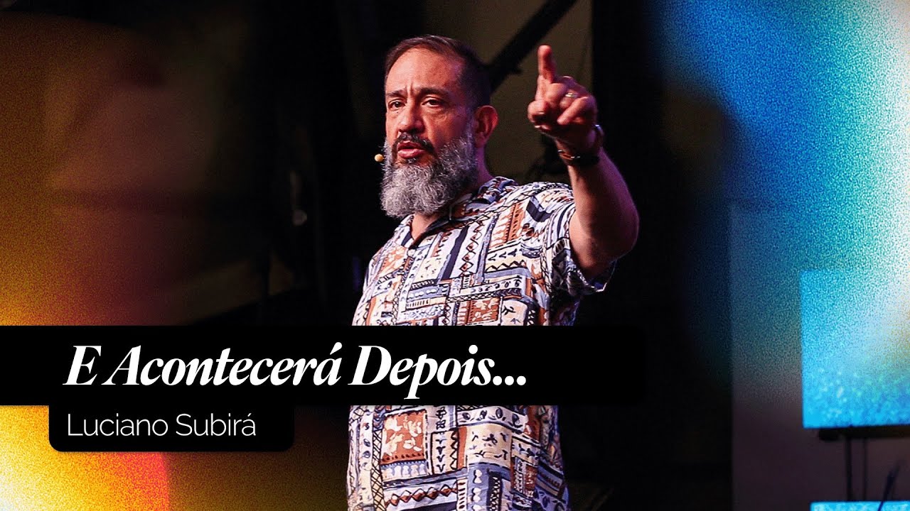 E Acontecerá Depois… | Luciano Subirá