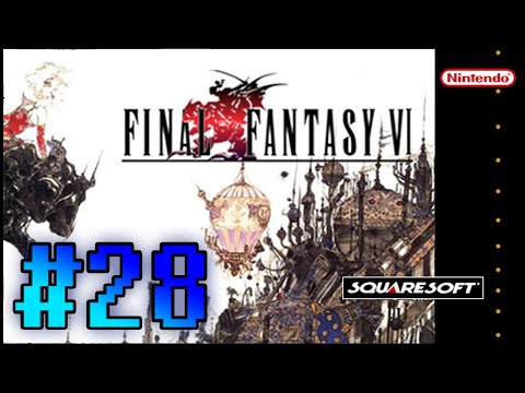 FINAL FANTASY VI ,, WALKTHROUGH ,, PART 28