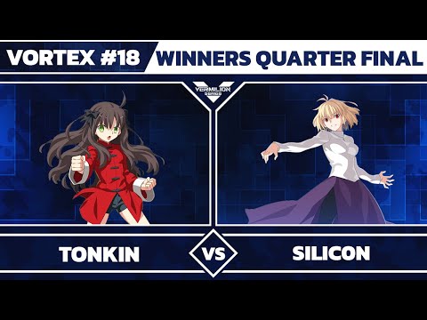 [Vortex #18] Tonkin vs Silic0n - Winners Quarter-Final - Melty Blood: Type Lumina