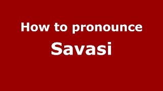 How to pronounce Savasi