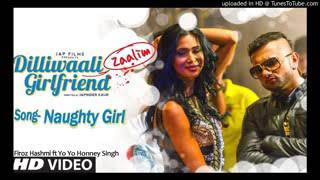Dilliwaali Zaalim Girlfriend ▪Naughty Girl By Annie Singh with Yo yo Honey Singh...