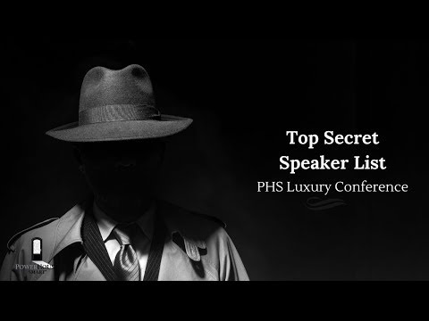 PHS Luxury Conference: Top Secret Speaker List