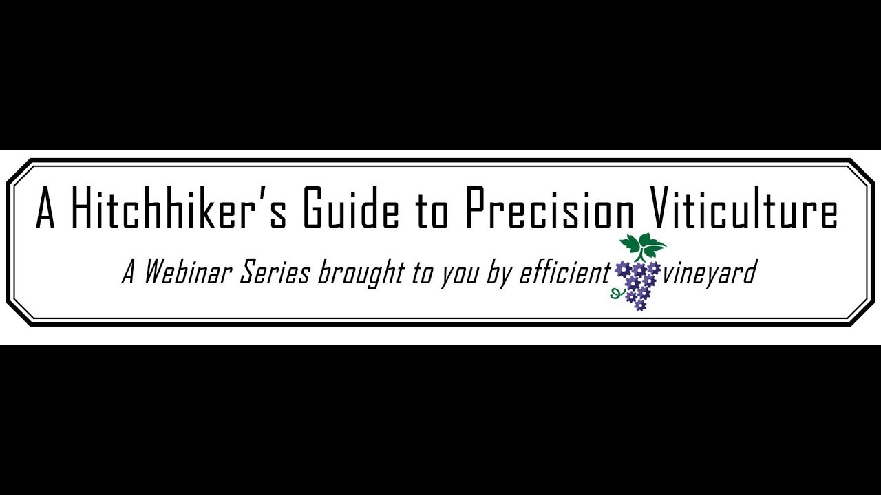 Webinar1: A Hitchhiker's Guide to Precision Viticulture