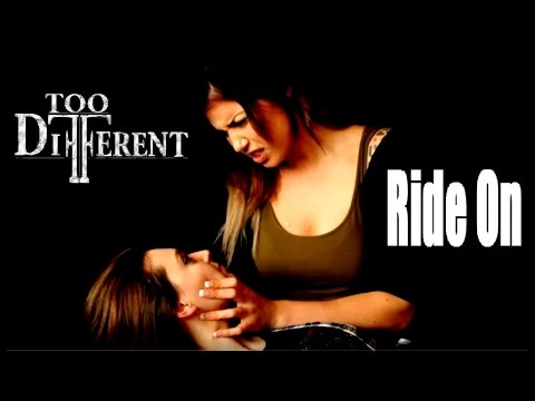 Too Different - Ride On (Un)Official Music Video