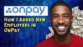 How I Added New Employees in OnPay