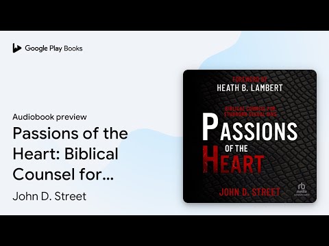 Passions of the Heart: Biblical Counsel for… by John D. Street · Audiobook preview