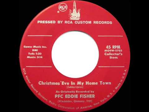 1951 version (with spoken intro): PFC Eddie Fisher - Christmas Eve In My Home Town