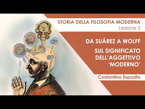 Lezione 5 - Da Suárez a Wolff: sul significato dell'aggettivo 'moderno'