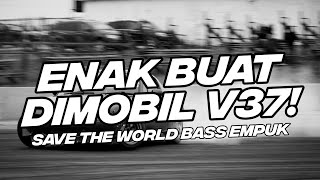 Download lagu ENAK BUAT DI MOBIL V37! BASS EMPUK DJ SAVE THE WORLD BOOTLEG [NDOO LIFE FT.DZARIL FREAKOUT] mp3