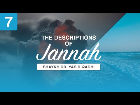The Descriptions of Jannah - Episode 7: The Rivers, Springs & Drinks of Jannah | Shaykh Yasir Qadhi