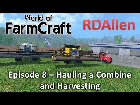 Farming Simulator 15 MP Farmcraft E8 - Hauling a Combine and Harvesting