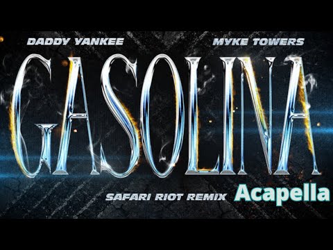 Daddy Yankee (feat. Myke Towers) - Gasolina (Safari Riot Remix) (Acapella 96bpm C# Major)