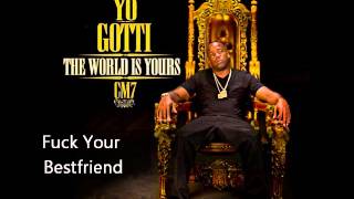 Yo Gotti - Fuck Your Bestfriend (CM7 - 7)