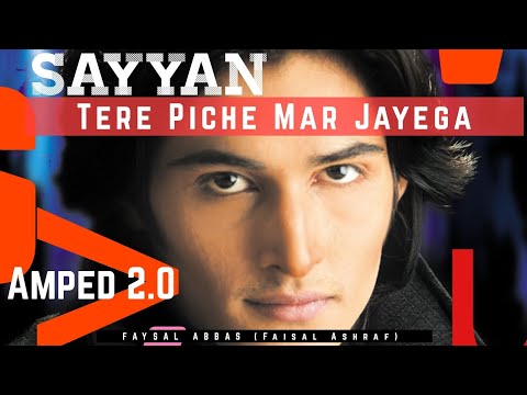 Sayyan Tere Piche Mar Jayega (Amped 2.0) by Faysal Abbas (Faisal Ashraf) | Official Video | Sayyan